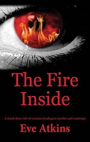Read The Fire Inside: A stand alone tale of emotion leading to murder and contempt - Eve Atkins file in ePub