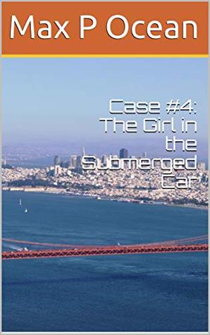 Download Case #4: The Girl in the Submerged Car (The Ashton Graves Detective Agency) - Max P Ocean | ePub