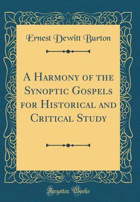Download A Harmony of the Synoptic Gospels for Historical and Critical Study (Classic Reprint) - Ernest DeWitt Burton | PDF
