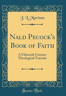 Download Nald Pecock's Book of Faith: A Fifteenth Century Theological Tractate (Classic Reprint) - J.L. Morison file in ePub