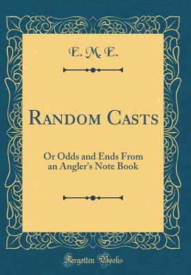 Download Random Casts: Or Odds and Ends from an Angler's Note Book (Classic Reprint) - E M E file in ePub
