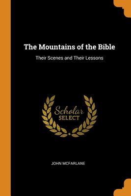 Download The Mountains of the Bible: Their Scenes and Their Lessons - John McFarlane file in ePub