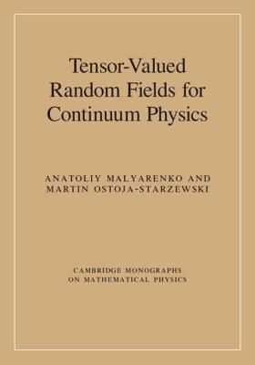 Download Tensor-Valued Random Fields for Continuum Physics - Anatoliy Malyarenko | PDF
