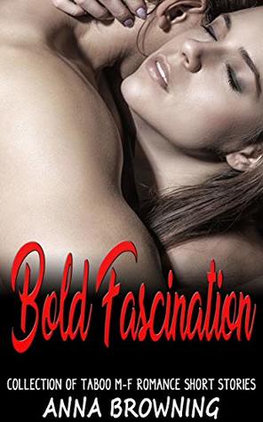 Download Bold Fascination: Collection of Taboo M-F Romance Short Stories - Anna Browning | ePub