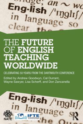 Full Download The Future of English Teaching Worldwide: Celebrating 50 Years from the Dartmouth Conference - Andrew Goodwyn file in PDF