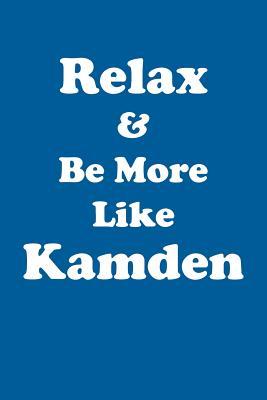 Read Online Relax & Be More Like Kamden Affirmations Workbook Positive Affirmations Workbook Includes: Mentoring Questions, Guidance, Supporting You - Affirmations World | ePub