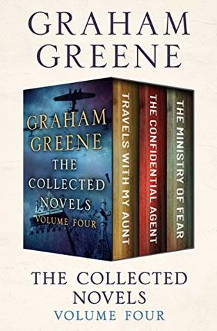 Full Download The Collected Novels Volume Four: Travels with My Aunt, The Confidential Agent, and The Ministry of Fear - Graham Greene file in PDF