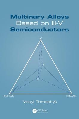 Read Online Multinary Alloys Based on III-V Semiconductors - Vasyl Tomashyk file in ePub