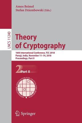 Download Theory of Cryptography: 16th International Conference, Tcc 2018, Panaji, India, November 11-14, 2018, Proceedings, Part II - Amos Beimel file in ePub