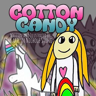 Full Download Cotton Candy: A Magical Tale Written by an Aspiring 6 Year Old - Katelyn Nichole Stone file in PDF