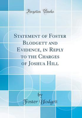 Full Download Statement of Foster Blodgett and Evidence, in Reply to the Charges of Joshua Hill (Classic Reprint) - Foster Blodgett | ePub
