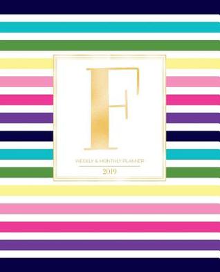 Read Online Weekly & Monthly Planner 2019: Striped Colors with Gold Monogram Letter F (7.5 X 9.25 -  | PDF