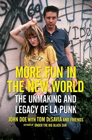 Full Download More Fun in the New World: The Unmaking and Legacy of L.A. Punk - John Doe file in ePub
