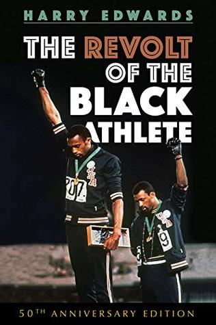 Full Download The Revolt of the Black Athlete: 50th Anniversary Edition (Sport and Society) - Harry Edwards | ePub