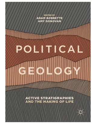 Download Political Geology: Active Stratigraphies and the Making of Life - Adam Bobbette | ePub