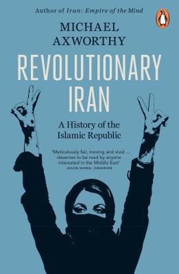 Read Revolutionary Iran: A History of the Islamic Republic Second Edition - Michael Axworthy file in PDF