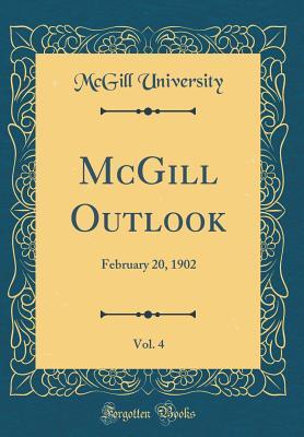 Read McGill Outlook, Vol. 4: February 20, 1902 (Classic Reprint) - McGill University | ePub