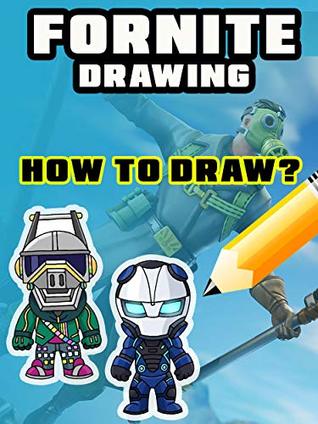 Read How to draw Fortnite: Items, Characters, Awesome Drawing Step by Step - Carl Kevinson | ePub