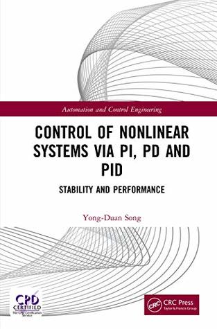Download Control of Nonlinear Systems via PI, PD and PID: Stability and Performance (Automation and Control Engineering) - Yong-Duan Song file in ePub