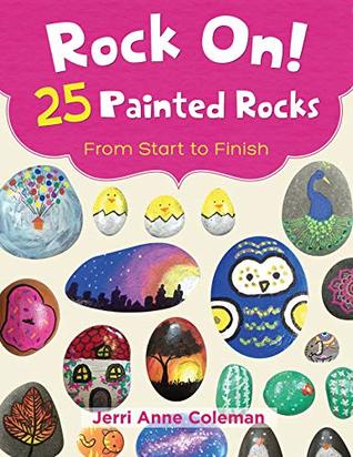 Read Online Rock On! 25 Painted Rocks From Start to Finish - Jerri Coleman | ePub