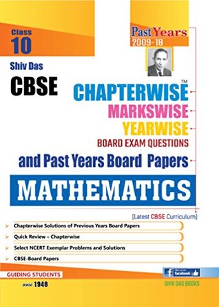 Full Download Shiv Das CBSE Chapterwise Markswise Yearwise Board Exam Questions and Past Years Board Papers Mathematics for Class 10 (2019 Board Exam Edition) - Panel of Expert Teachers | ePub