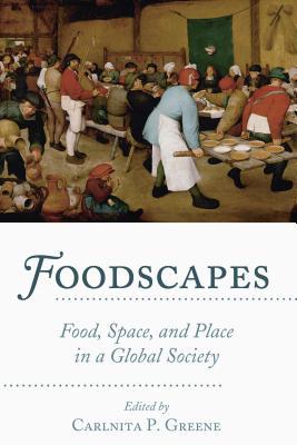 Full Download Foodscapes: Food, Space, and Place in a Global Society - Carlnita P. Greene | ePub