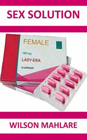 Read SEX SOLUTION: THE SUPER ACTIVE SOLUTION TO ORGASM AND SWEET SEX - Wilson Mahlare | PDF