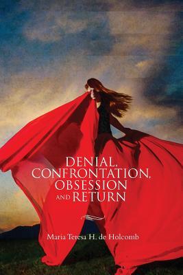 Full Download Denial, Confrontation, Obsession and Return: Four Short Plays - Maria Teresa H De Holcomb file in ePub