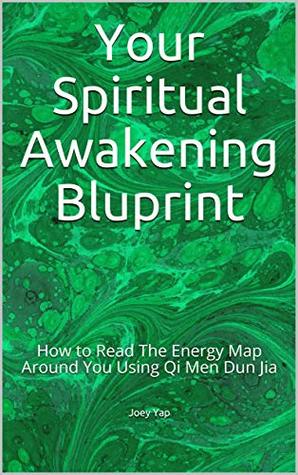 Read Online Your Spiritual Awakening Bluprint: How to Read The Energy Map Around You Using Qi Men Dun Jia - Joey Yap file in ePub