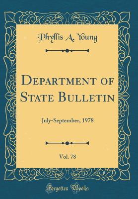 Download Department of State Bulletin, Vol. 78: July-September, 1978 (Classic Reprint) - Phyllis a Young file in ePub