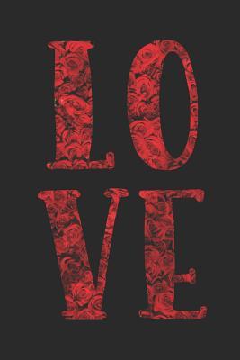 Read Love: Beautiful Rose Flower Happy Valentines Day Gift Roses Faith Hope Gratitude Journal - 120 Blank Lines Paper Diary Memory Book Notebook to Write in for Work School Students Wife Girlfriend Mom Sister - Rosesflowers Journals file in PDF