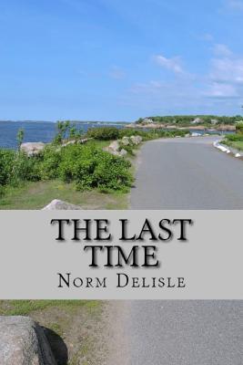 Read The Last Time: A Novel about an Old Man's Coming of Age - Norm DeLisle | ePub