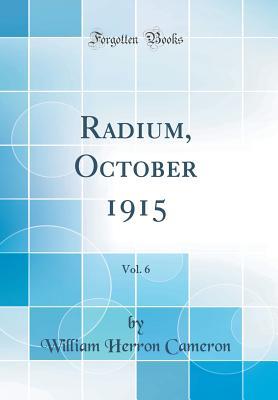Read Radium, October 1915, Vol. 6 (Classic Reprint) - William Herron Cameron file in ePub