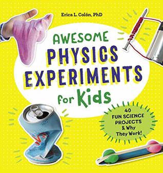 Full Download Awesome Physics Experiments for Kids: 40 Fun Science Projects and Why They Work - Erica L. Colón | ePub