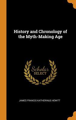 Full Download History and Chronology of the Myth-Making Age - James Francis Katherinus Hewitt | ePub