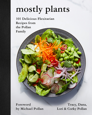 Read Mostly Plants: 101 Delicious Flexitarian Recipes from the Pollan Family - Tracy Pollan file in PDF