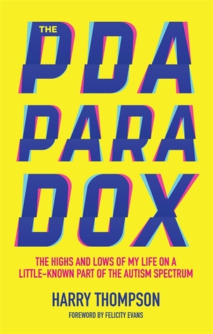 Read Online The PDA Paradox: The Highs and Lows of My Life on a Little-Known Part of the Autism Spectrum - Harry Thompson | ePub
