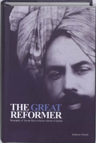 Read Online The great reformer: biography of Hazrat Mirza Ghulman Ahmed of Qadian - B. Ahmad file in PDF