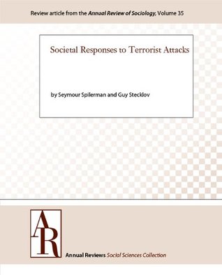 Read Online Societal Responses to Terrorist Attacks (Annual Review of Sociology Book 35) - Guy Stecklov file in PDF