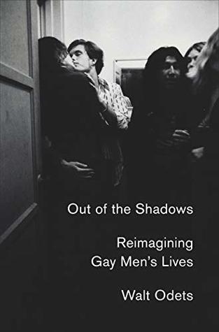 Read Online Out of the Shadows: Reimagining Gay Men's Lives - Walt Odets | PDF