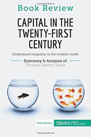 Download Book Review: Capital in the Twenty-First Century by Thomas Piketty: Understand inequality in the modern world - . 50Minutes.Com file in PDF