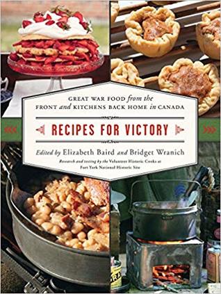 Read Online Recipe for Victory: Meals During Wartime (1914-1918) - Elizabeth Baird | ePub