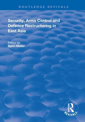 Download Security, Arms Control and Defence Restructuring in East Asia - Bjørn Møller | PDF