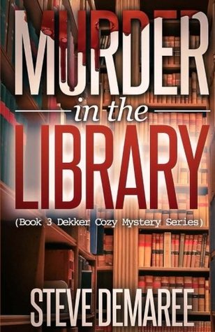 Read Online Murder in the Library (Dekker Cozy Mystery Series) - Steve Demaree file in ePub
