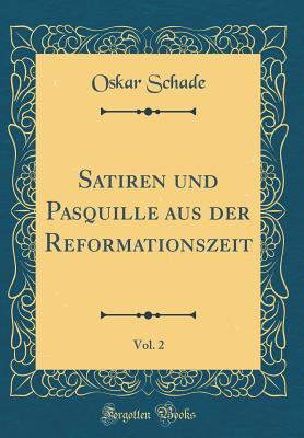 Full Download Satiren Und Pasquille Aus Der Reformationszeit, Vol. 2 (Classic Reprint) - Oskar Schade file in PDF