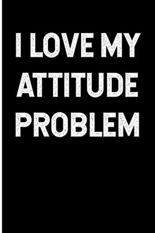 Full Download I Love My Attitude Problem: Blank Lined Journal -  file in ePub