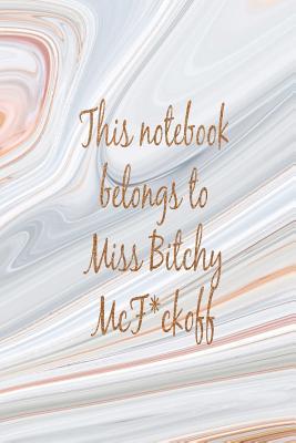 Full Download This Notebook Belongs to Miss Bitchy McF*ckoff: Pink, Grey and Gold Marble Funny Rude Slogan Homework Book Notepad Notebook Composition Jotter and Journal Diary Planner Gift -  file in PDF