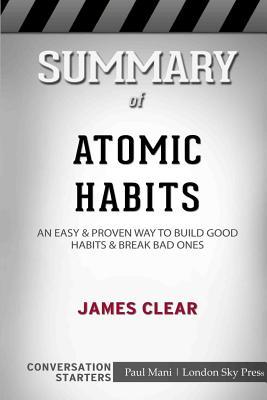 Full Download Summary of Atomic Habits: An Easy and Proven Way to Build Good Habits and Break Bad Ones: Conversation Starters - London Sky Press file in ePub