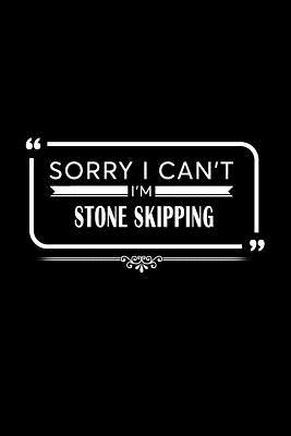 Full Download Sorry I Can't I'm Stone Skipping: A 6 X 9 Inch Matte Softcover Paperback Notebook Journal with 120 Blank Lined Pages -  | ePub