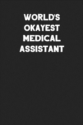 Read Online World's Okayest Medical Assistant: Blank Lined Composition Notebook Journals to Write in -  | PDF